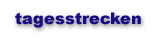 tagesstrecken